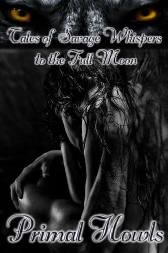 Primal Howls Tales of Savage Whispers to the Full Moon