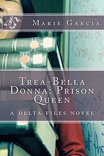 Trea-Bella Donna Prison Queen: a Delta Files Novel