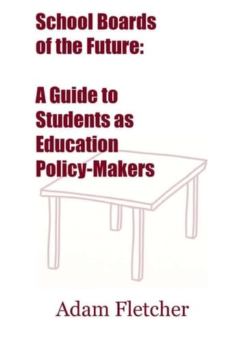 School Boards of the Future A Guide to Students as Education Policy-Makers