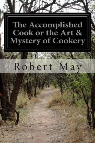 The Accomplished Cook Or the Art and Mystery of Cookery