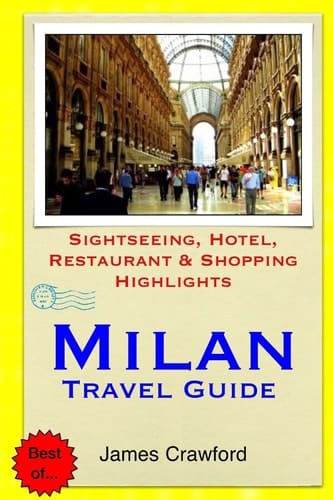 Milan Travel Guide Sightseeing, Hotel, Restaurant and Shopping Highlights