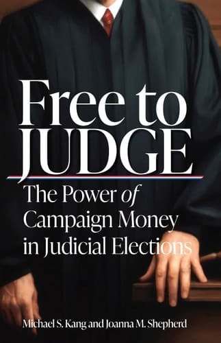 Free to Judge The Power of Campaign Money in Judicial Elections