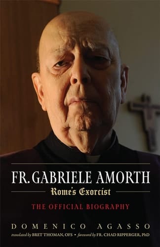 Fr. Gabriele Amorth The Official Biography of the Pope's Exorcist
