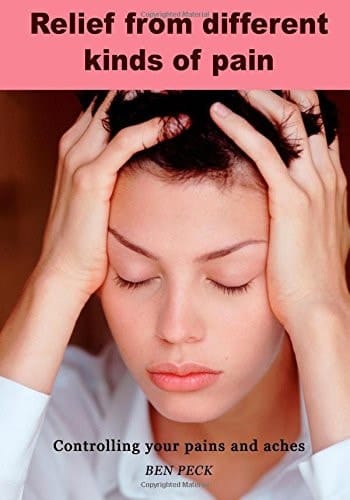 Relief from Different Kinds of Pain Controlling Your Pains and Aches