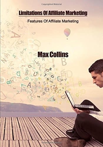 Limitations of Affiliate Marketing Features of Affiliate Marketing