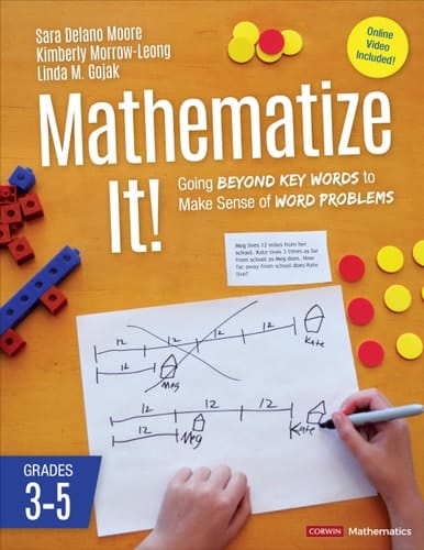 Mathematize It! Going Beyond Key Words to Make Sense of Word Problems, Grades 3-5
