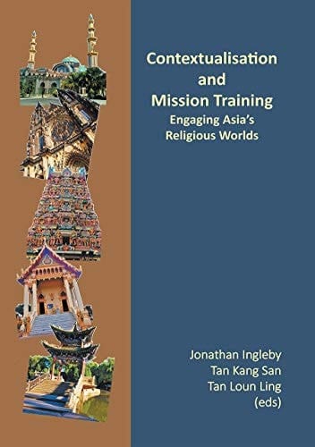 Contextualisation and Mission Training Engaging Asia's Religious Worlds