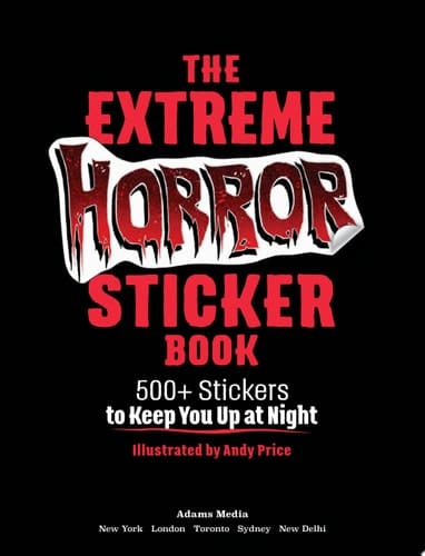 The Extreme Horror Sticker Book 500+ Stickers to Keep You Up at Night