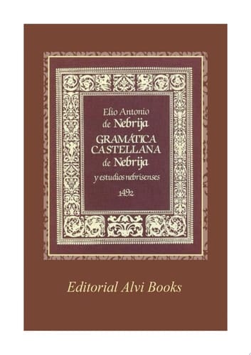 Gramática Castellana de Nebrija Reproducción del Libro Original