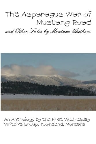 The Asparagus War of Mustang Road And Other Tales by Montana Authors