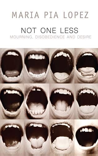 Not One Less Mourning, Disobedience and Desire