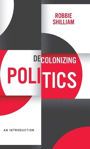 Decolonizing Politics An Introduction