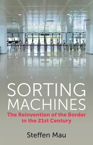 Sorting Machines The Reinvention of the Border in the 21st Century