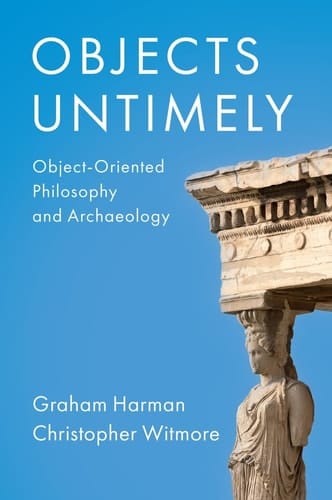Objects Untimely Object-Oriented Philosophy and Archaeology