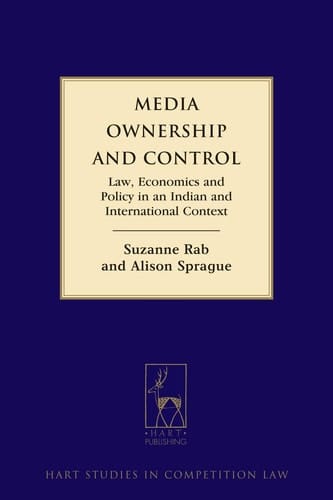 Media Ownership and Control Law, Economics and Policy in an Indian and International Context