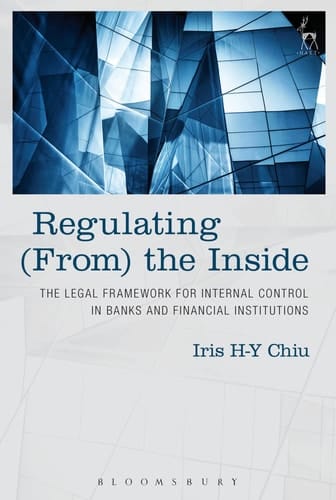 Regulating (From) the Inside The Legal Framework for Internal Control in Banks and Financial Institutions