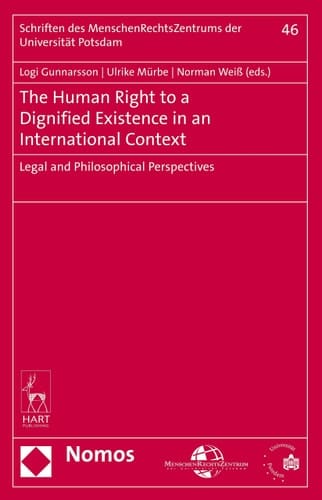 The Human Right to a Dignified Existence in an International Context Legal and Philosophical Perspectives