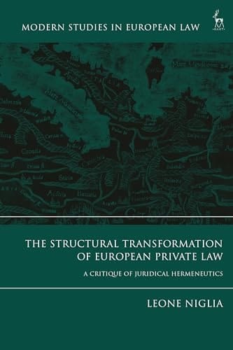 The Structural Transformation of European Private Law A Critique of Juridical Hermeneutics