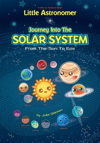 Little Astronomer Journey Into The Solar System: From The Sun To Eris