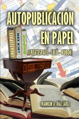 Autopublicación en Papel (Createspace - Lulú - Bubok)