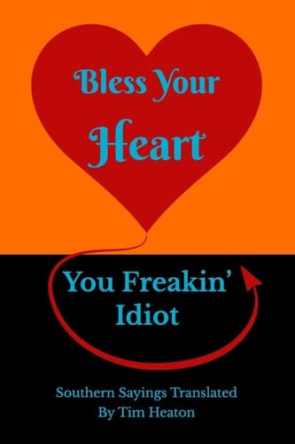 Bless Your Heart, You Freakin' Idiot Southern Sayings Translated