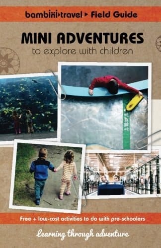 Bambini Field Guide Mini Adventures to Explore with Children