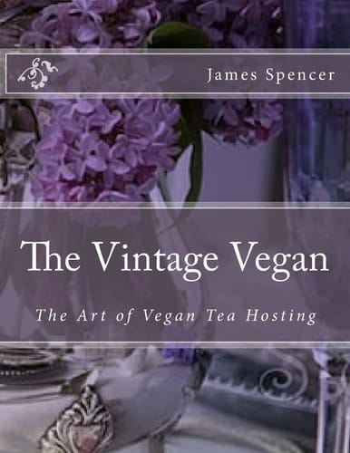 The Vintage Vegan The Art of Vegan Tea Hosting
