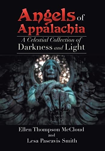Angels of Appalachia A Celestial Collections of Darkness and Light