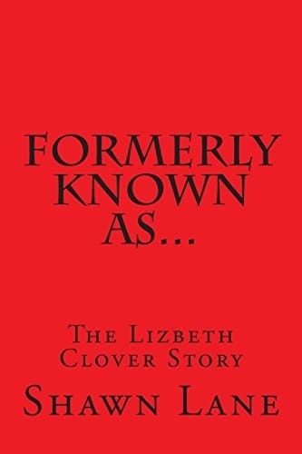 Formerly Known As... The Lizbeth Clover Story