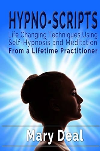 Hypno-Scripts Life Changing Techniques Using Self Hypnosis and Meditation
