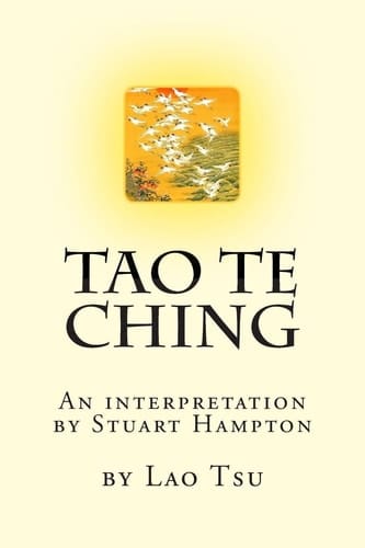 Tao Te Ching by Lao Tzu An Interpretation by Stuart Hampton