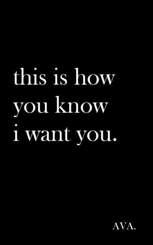 This Is How You Know I Want You