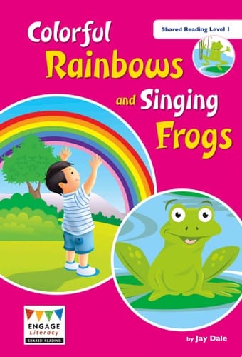 Colorful Rainbows and Singing Frogs Shared Reading Level 1