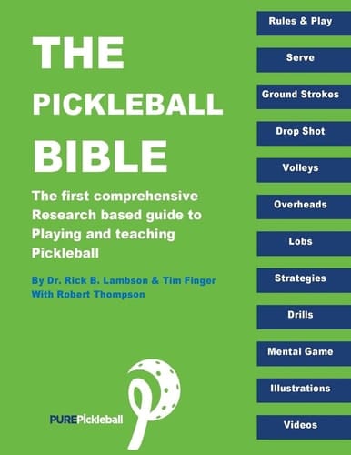 The Pickleball Bible The First Comprehensive Research Based Guide to Playing and Teaching Pickleball