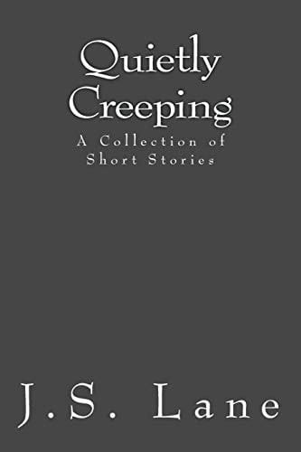 Quietly Creeping A Collection of Short Stories