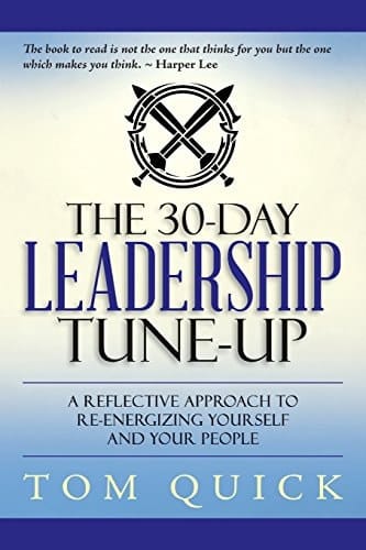 The 30-Day Leadership Tune-Up A Reflective Approach to Re-Energizing Yourself and Your People