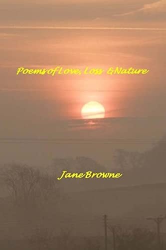Poems of Love, Loss and Nature To Inspire and Uplift