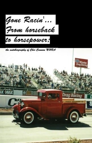 Gone Racin'... from Horseback to Horsepower; The Autobiography of Chic Cannon NHRA