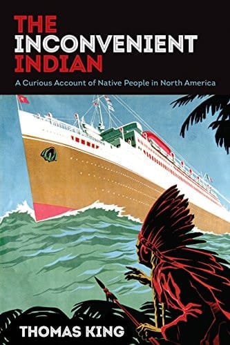 The Inconvenient Indian A Curious Account of Native People in North America