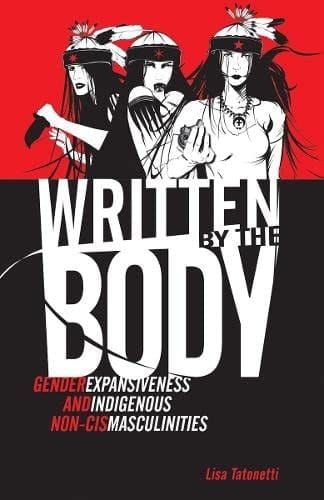 Written by the Body Gender Expansiveness and Indigenous Non-cis Masculinities