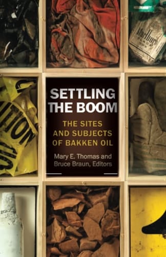 Settling the Boom The Sites and Subjects of Bakken Oil