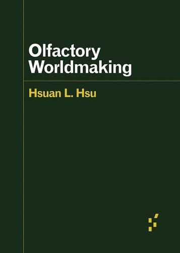 Olfactory Worldmaking (Forerunners: Ideas First)