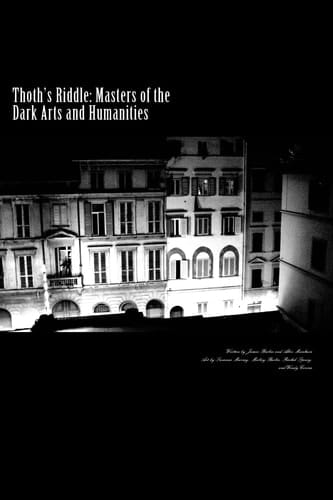 Thoth's Riddle Masters of the Dark Arts and Humanities
