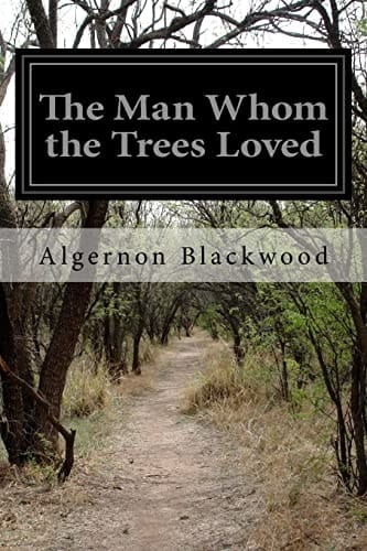 The Man Whom the Trees Loved 1912