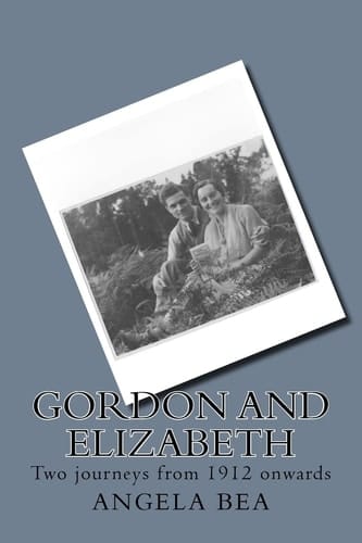 Gordon and Elizabeth Two Journeys from 1912 Onwards