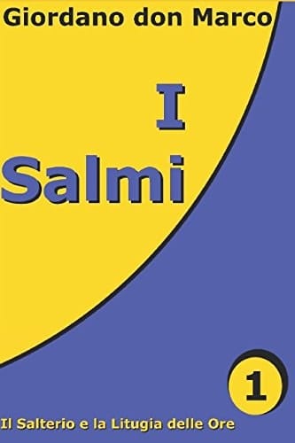 I Salmi (vol. I) Il Salterio e la Liturgia Delle Ore