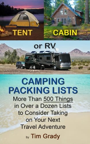 Tent, Cabin Or RV Camping Packing Lists More Than 500 Things in Over a Dozen Lists to Consider Taking on Your Next Travel Adventure