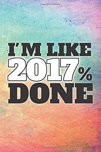 I'm Like 2017% Done