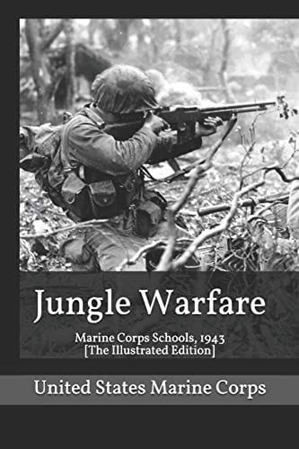 Jungle Warfare Marine Corps Schools, 1943 [The Illustrated Edition]