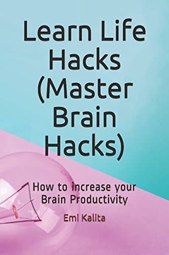 Learn Life Hacks (Master Brain Hacks) How to Increase Your Brain Productivity